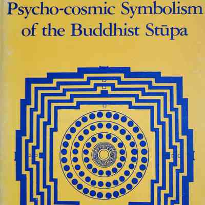 Psycho-cosmic symbolism of the Buddhist stupa / Lama Anagarika Govinda