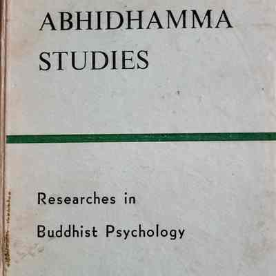Abhidhamma studies : researches in Buddhist psychology / by Nyanaponika Thera