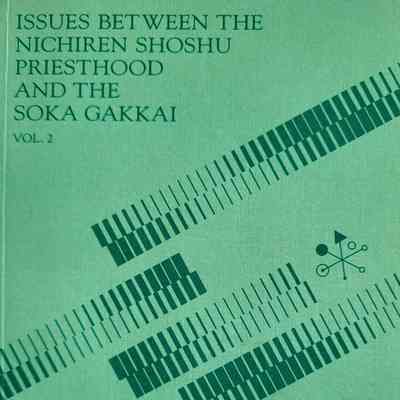 Issues between the Nichiren Shoshu priesthood and the Soka Gakkai, vol.2