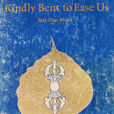 Kindly bent to ease us : part one, mind / Longchenpa