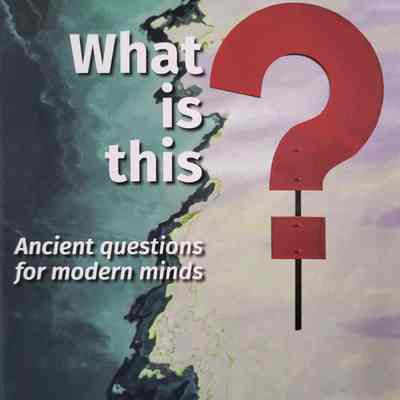 What is this? : ancient questions for modern minds / Martine and Stephen Batchelor