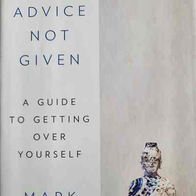 Advice not given : a guide to getting over yourself / Mark Epstein, M.D.