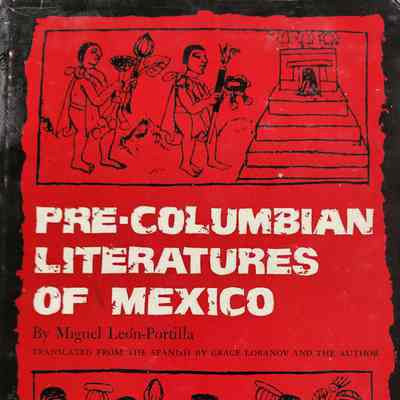 Pre-Columbian Literatures of Mexico / by Miguel Leon-Portilla