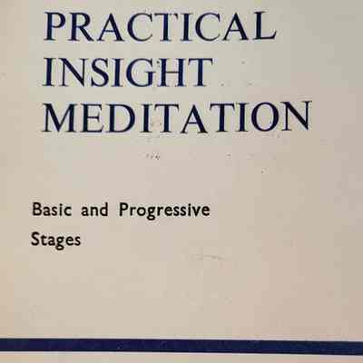 Practical insight meditation: basic and progressive stages / the Venerable Mahasi Sayadaw