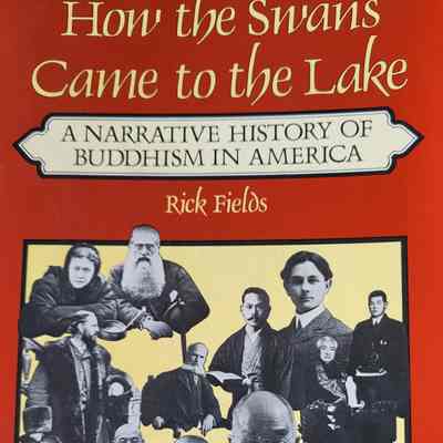 How the swans came to the lake : a narrative history of Buddhism in America / Rick Fields