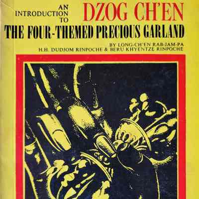 The four-themed precious garland : an introduction to Dzog-Ch'en / by Long-Ch'en Rb-Jam-Pa