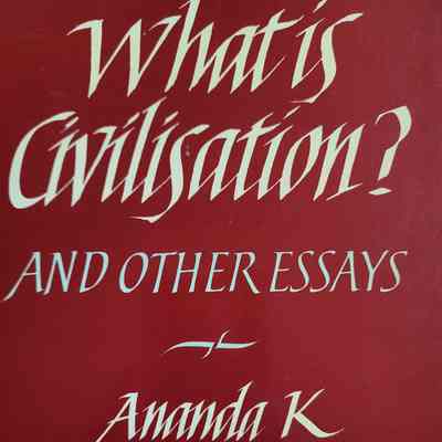 What is civilisation? and other essays / Ananda K Coomaraswamy