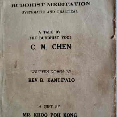 Buddhist meditation, systemic and practical : a talk by the Buddhist yogi C.M. Chen / written down by Rev. B. Kantipalo