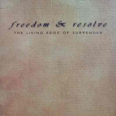 Freedom & resolve: the living edge of surrender / Ganagaji