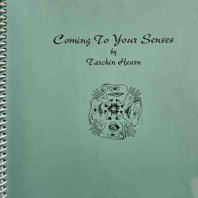 Coming to your senses [booklet] / by Tarchin Hearn
