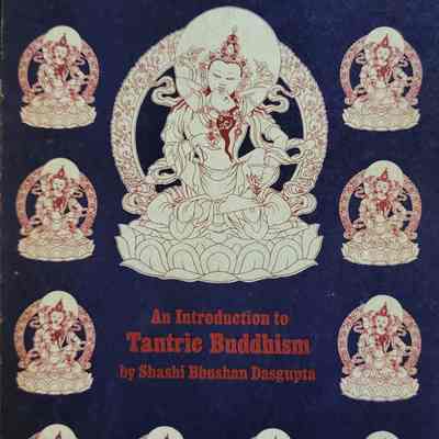 An introduction to Tantric Buddhism / by Shashi Bhushan Dasgupta