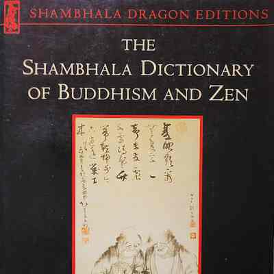 The Shambhala Dictionary of Buddhism and Zen