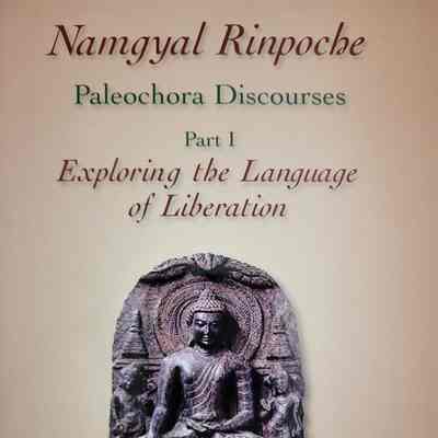 Paleochora discourses / Namgyal Rinpoche