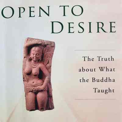 Open to desire : the truth about what the Buddha taught / Mark Epstein, M.D.