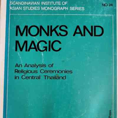Monks and Magic : an analysis of religious ceremonies in Central Thailand / B.J. Terwiel