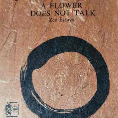 A flower does not talk : Zen essays / Abbot Zenkei Shibayama