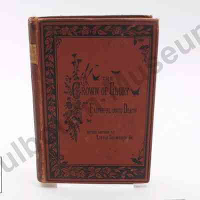 Book: The Crown of Glory or Faithful unto Death, 1882