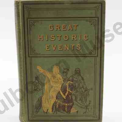 Book: Great Historic Events by W&R Chambers Publishing Co., 1888
