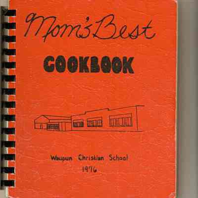 Cookbook, Mom's Best, Waupun Christian School, 1976