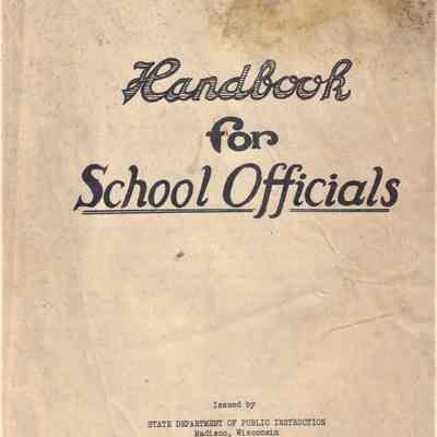 State Dept of Public instruction "Madison,Wisconsin (Handbook for School Officials) June 1950