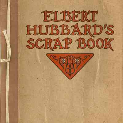 Elbert Hubbard's Scrap Book