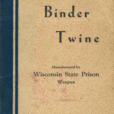 Booklet, Corrections, Wisconsin. State Prison, Badger Binder Twine