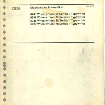 Maintenance Information : 6783 Wheelwriter 10 Series II Typewriter : 6787 Wheelwriter 30 Series II Typewriter : 6788 Wheelwriter 50 Series II Typewriter : 6789 Wheelwriter 70 Series II Typewriter :
