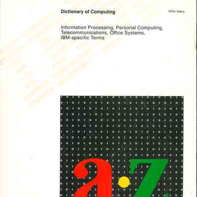 Dictionary of Computing : Information Processing, Personal Computing, Telecommunications, Office Systems, IBM-specific Terms.