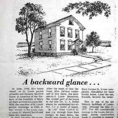 History of the house located at 403 W. Gorgas St.: From 1964, St. Louis parish home of the Sisters of the Humility of Mary, to a move in 1865 to Main St and later home to Sam DeVaux, to the office practice of Dr. C.A.Ruflin, to another move in 1927 to current location by the Frank Duplain family.