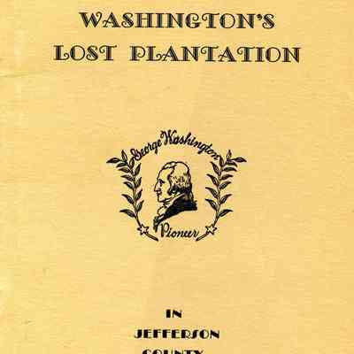 George Washington's Lost Plantation in Jefferson County West Virginia