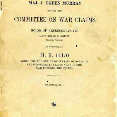 Claim of Certain Confederate Officers Statement of Maj. J. Ogden Murray Before the Committee on War Claims House of Representatives Sixty-Third Congress Second Session in Support of H. R. 14170