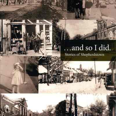 ...And So I Did. Stories of Shepherdstown