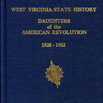 West Virginia State History Daughters of the American Revolution, 1928-1982