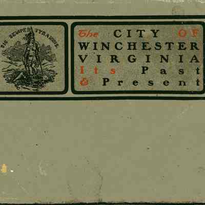 City of Winchester, Virginia, Its Past and Present In the Garden of the Old Dominion, The