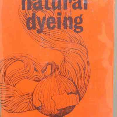 An Introduction to Natural Dyeing / Robert and Chrsitine Thresh.