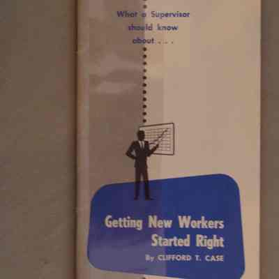 What a supervisor should know about : Getting new workers started right / By Clifford T. Case.