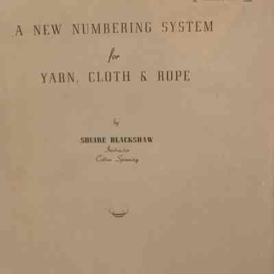 A new numbering system for yarn, cloth & rope / By Squire Blackshaw.
