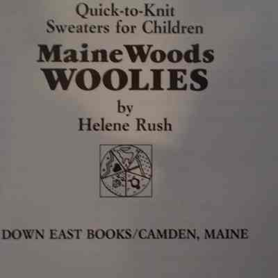 Maine Woods Woolies : 30 quick-to-knit sweaters for children / By Helen Rush.