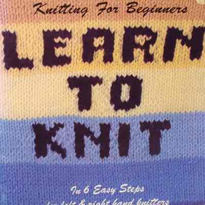 Knitting for beginners : Learn to knit in 6 easy steps for left & right hand knitters / Susan Bates.