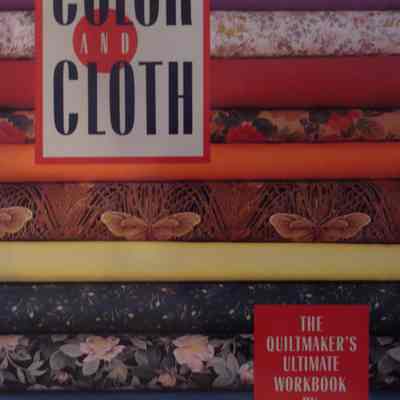 Color and cloth : The quiltmaker's ultimate workbook / By Mary Coyne Penders.