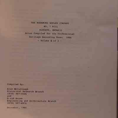 The Rosamond Woolen Company, No. 1 Mill, Almonte, Ontario : Notes compiled for the Professional Heritage Recording Team: 1986, Vol 2 of 3 / Compiled by: Alan McCullough and David Bouse.