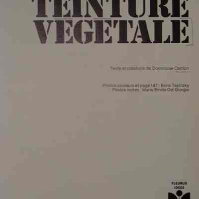 Practique de la teinture vegetale / Texte et creations de Dominique Cardon.