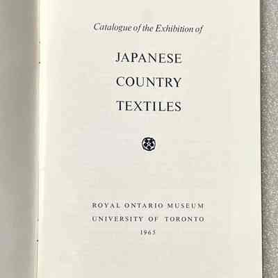 Japanese Country Textiles - Inside Title Page: Open book showing the title page of the "Catalogue of the Exhibition of Japanese Country Textiles" from the Royal Ontario Museum, University of Toronto, 1965.
