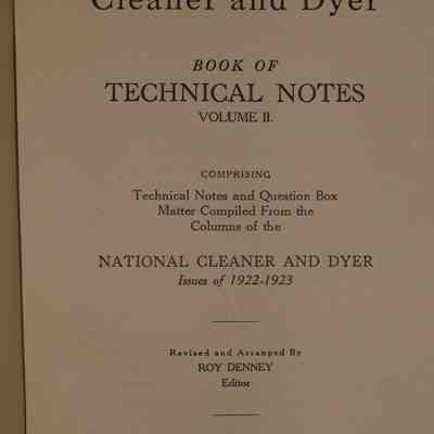National cleaner and dyer book of technical notes : volume two, comprising the technical notes and question box matter / compiled from the columns of National Cleaner and Dyer for 1922-1923, revised and arranged by Roy Denney.