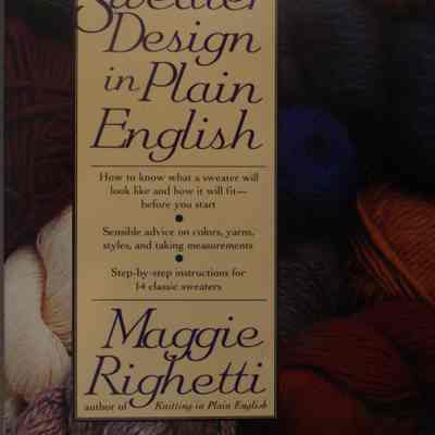Sweater design in plain English / Maggie Righetti.