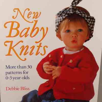 New baby knits : More than 30 patterns for 0-3 year olds / Debbie Bliss.