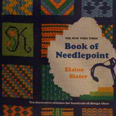 The New York Times book of needlepoint : Ten decorative stitches for hundreds of design ideas / Elaine Slater.