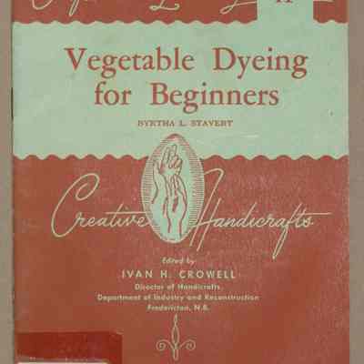 Vegetable dyeing for beginners / by Brytha L. Stavert.