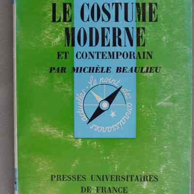 Le costume moderne : et contemporain / Par Michele Beaulieau.