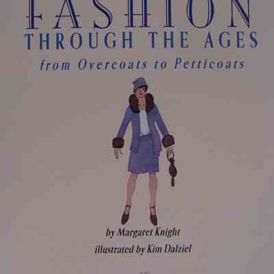 Fashion through the ages : from overcoats to petticoats / by Margaret Knight ; illustrated by Kim Dalziel.